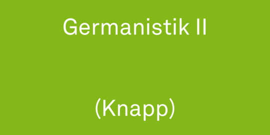 Schriftzug auf grünem Hintergrund in weiß Germanistik II (Knapp)